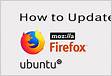 SOLVED How to upgrade from FireFox 20 in Ubuntu 10.0